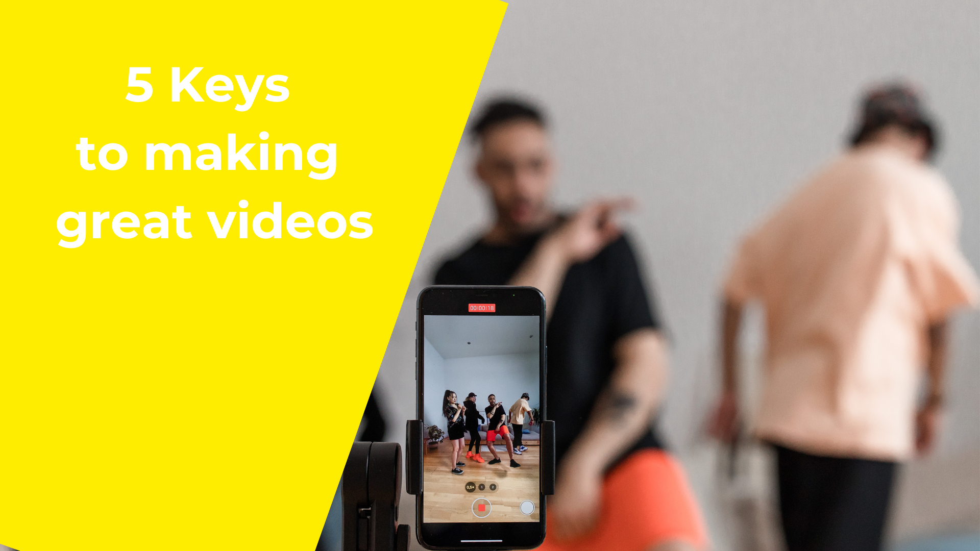 5 Keys to making great videos